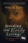 Brooding over Bloody Revenge: Enslaved Womens Lethal Resistance