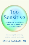 Too Sensitive: Rejection, Resilience, and the Science of Feeling Deeply