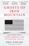 Ghosts of Iron Mountain: The Hoax that Duped America and its Sinister Legacy