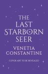 The Last Starborn Seer: the INSTANT Sunday Times bestselling romantic fantasy debut for 2026, perfect for fans of love triangles, epic quests and intricate world-building