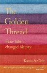 The Golden Thread: How Fabric Changed History
