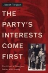The Partys Interests Come First: The Life of Xi Zhongxun, Father of Xi Jinping