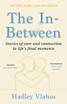 The In-Between: Stories of Care and Connection in Life's Final Moments