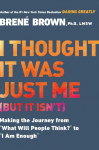 I Thought It Was Just Me (But It Isnt): Telling the Truth About Perfectionism, Inadequacy and Power
