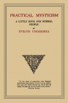 Practical Mysticism: A Little Book for Normal People