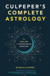 Culpepers Complete Astrology: The Lost Art of Astrological Medicine