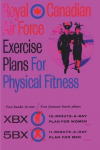 Royal Canadian Air Force Exercise Plans for Physical Fitness: Two Books in One / Two Famous Basic Plans (The XBX Plan for Women, the 5BX Plan for Men): Two Books in One  Two Famous Basic Plans (The XBX Plan for Women, the 5BX Plan for Men)