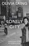 The Lonely City: Adventures in the Art of Being Alone