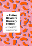 The Eating Disorder Recovery Journal: Creative Activities to Keep Yourself Well