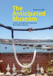 The Anticipated Museum: Artists, Heritage and Prospective Museologic Practices