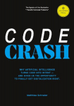 CODE CRASH: WHY ARTIFICIAL INTELLIGENCE TURNS CODE INTO INTENT AND WHY WE NOW NEED TO RETHINK DIGITAL PRODUCTS FROM SCRATCH