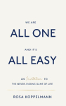 We are all one and it's all easy: An invitation to the never-ending game of life