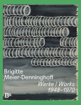 Brigitte Meier-Denninghoff: Werke / Works 1946-1970