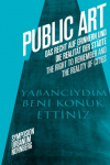 Public Art: Das Recht auf Erinnern und die Realit&auml;t der St&auml;dte