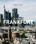 Frankfurt - Szenen einer Stadt: Frankfurt in Bildern, bekannt und doch &uuml;berraschend | Bildband in deutsch-englischer Ausgabe