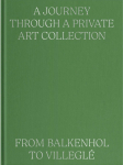 A Journey Through a Private Art Collection: From Balkenhol to Villegl&eacute;
