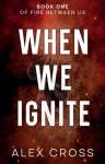 When We Ignite Alternate Cover: Book One
