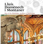 Llu&iacute;s Dom&egrave;nech i Montaner: Man of the Renaixen&ccedil;a. Architect of modernisme