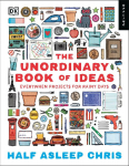 The Unordinary Book of Ideas: Everywhen Projects for Rainy Days