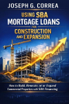 Using SBA Mortgage Loans for Construction and Expansion: How to Build, Renovate, or Expand Commercial Properties with SBA Financing