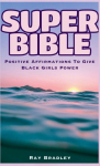 SUPER BIBLE: Positive Affirmations to Give Black Girls Power