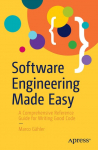 Software Engineering Made Easy: A Comprehensive Reference Guide for Writing Good Code