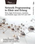 Network Programming in Elixir and Erlang: Write High-Performance, Scalable, and Reliable Apps with TCP and UDP