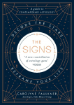 The Signs: Decode the Stars, Reframe Your Life
