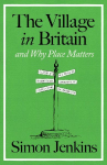 The Village in Britain: And Why Place Matters