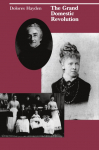 The Grand Domestic Revolution: A History of Feminist Designs For American Homes, Neighborhoods, and Cities