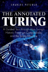 The Annotated Turing: A Guided Tour Through Alan Turings Historic Paper on Computability and the Turing Machine