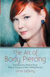 The Art of Body Piercing: Everything You Need to Know Before, During, and After Getting Pierced