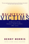Righteous Victims: A History of the Zionist-Arab Conflict, 1881-2001