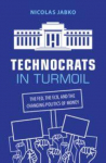 Technocrats in Turmoil