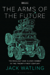 The Arms of the Future: Technology and Close Combat in the Twenty-First Century