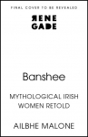 Banshee: Mythological Irish Women Retold