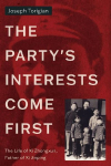 The Party's Interests Come First: The Life of XI Zhongxun, Father of XI Jinping