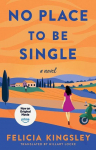 No Place To Be Single: A Novel