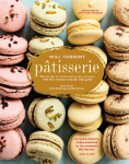 P&acirc;tisserie: Master the art of French pastry at home with this ultimate step-by-step guide