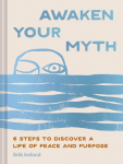 Awaken Your Myth: 6 Steps to Discover a Life of Peace and Purpose