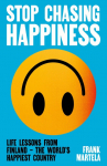 Stop Chasing Happiness: Life Lessons from Finland - The Worlds Happiest Country