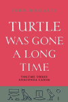 Turtle Was Gone A Long Time Vol.3: Anaconda Canoe