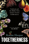 Togetherness: Symbiosis and the Hidden Story of Life's Greatest Collaborations