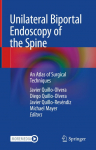 Unilateral Biportal Endoscopy of the Spine: An Atlas of Surgical Techniques