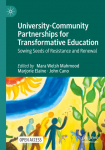 University-Community Partnerships for Transformative Education: Sowing Seeds of Resistance and Renewal