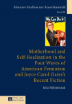 Motherhood and Self-Realization in the Four Waves of American Feminism and Joyce Carol Oatess Recent Fiction