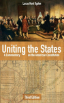 Uniting the States: A Commentary on the American Constitution: Third Edition