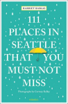 111 Places in Seattle That You Must Not Miss: Travel Guide