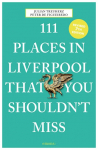 111 Places in Liverpool That You Shouldn't Miss: Travel Guide