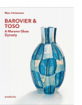 BAROVIER & TOSO: A Murano Glass Dynasty